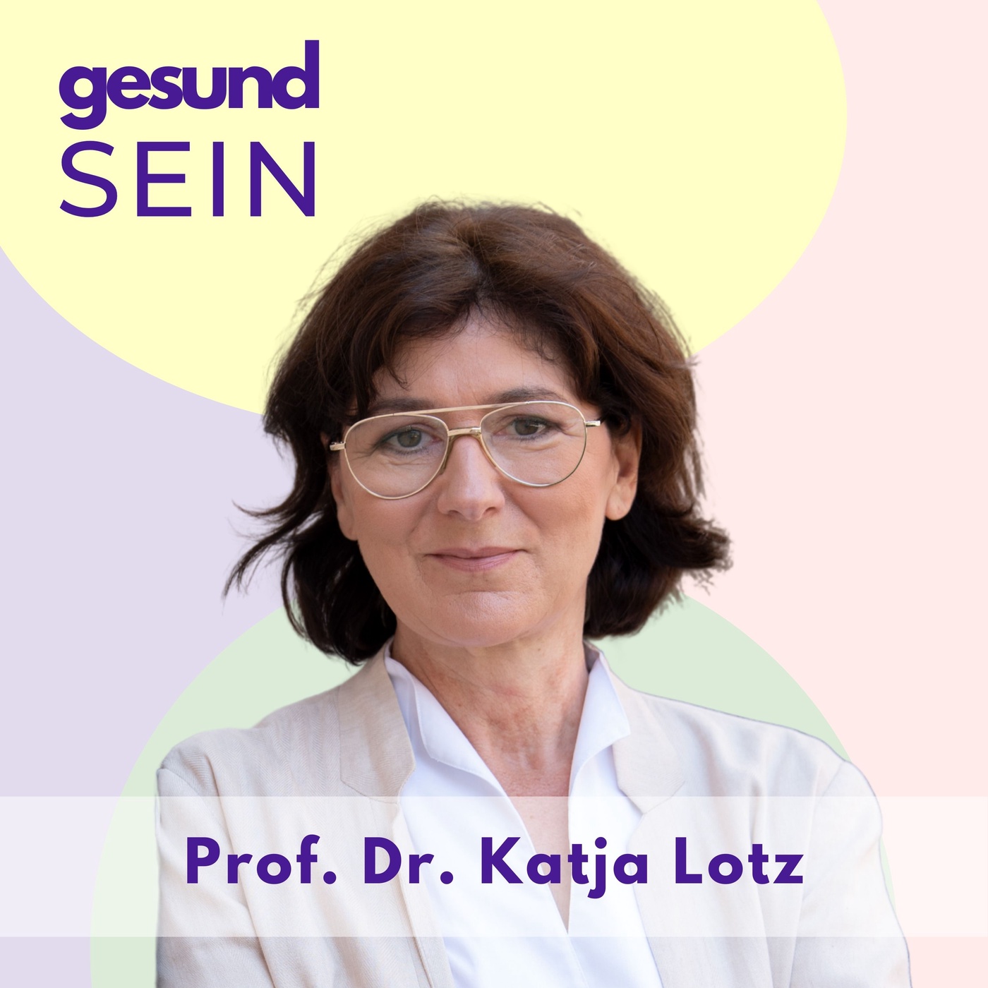 #7 gesundSEIN - Prof. Dr Katja Lotz - Perfektion ist der falsche Weg um mit Ernährung umzugehen