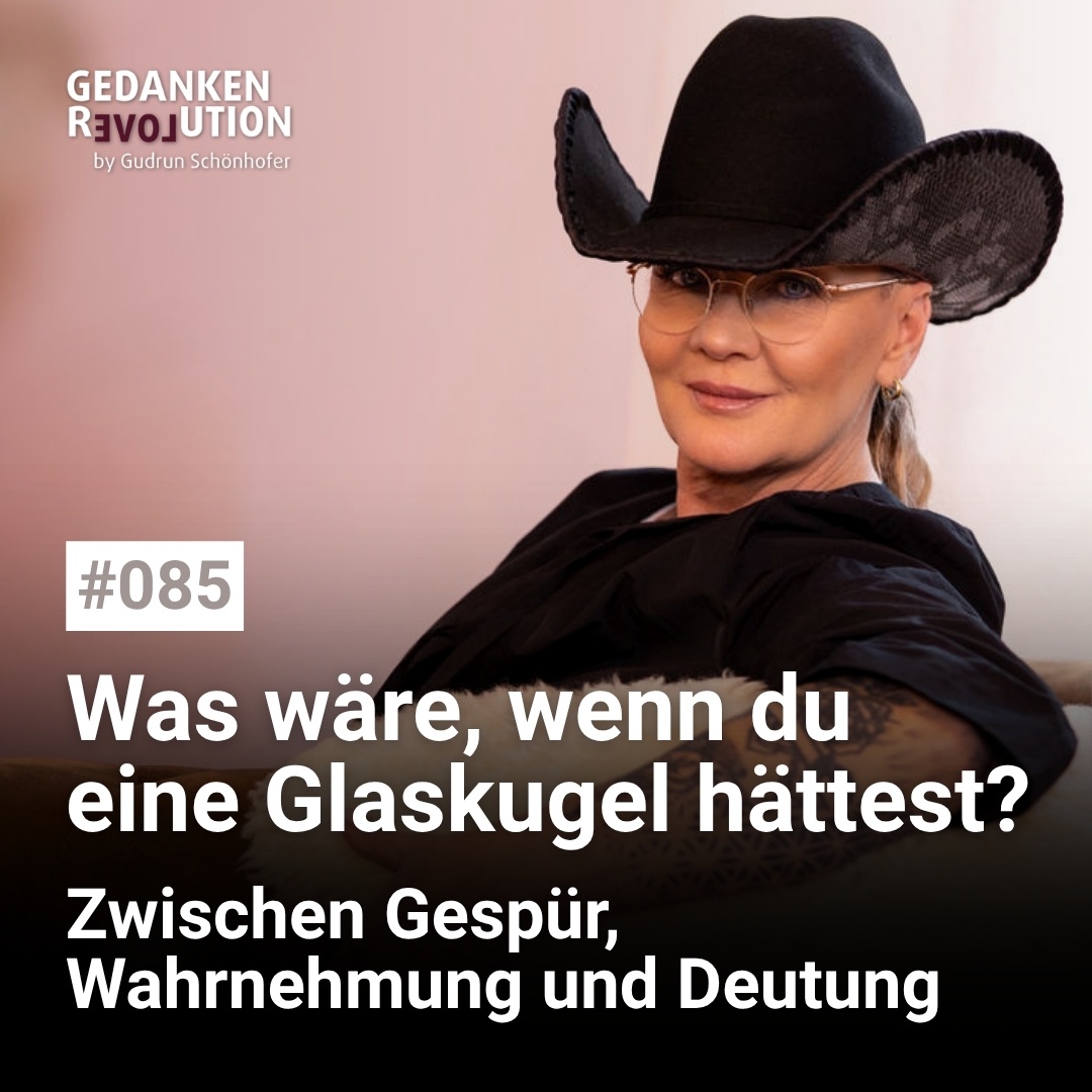 #085 – Was wäre, wenn du eine Glaskugel hättest?