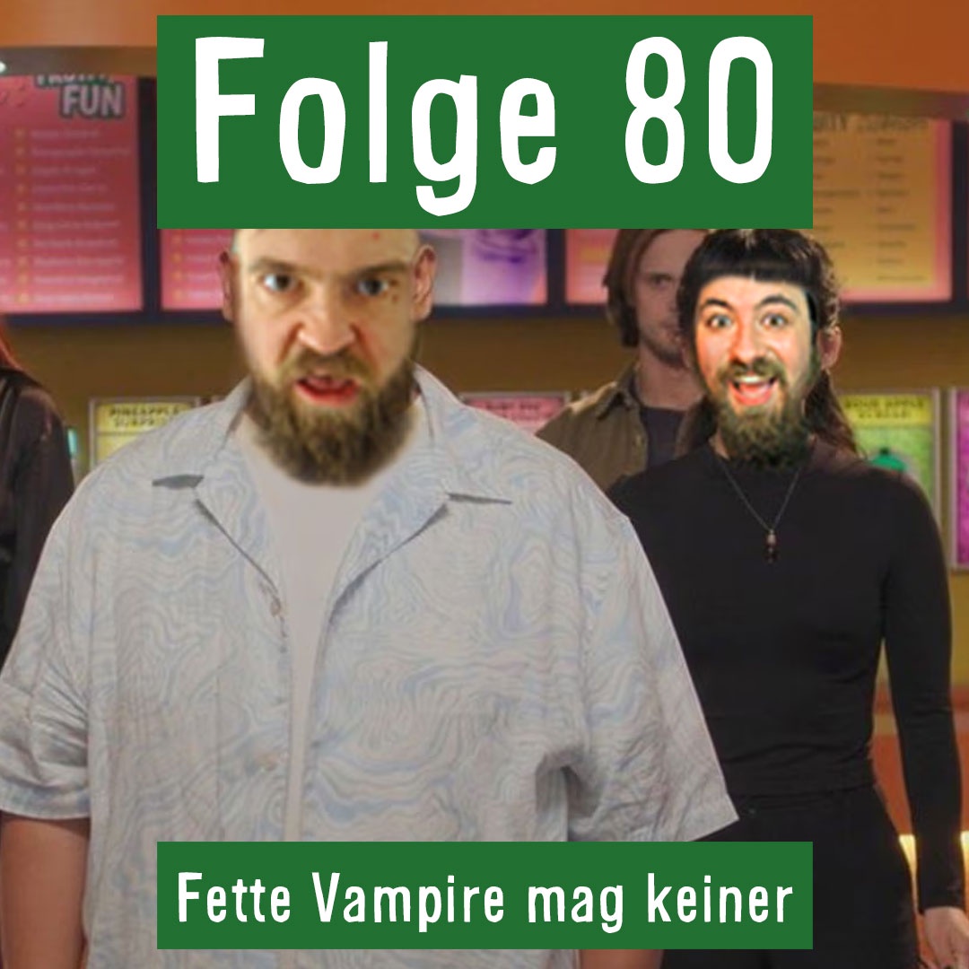 Folge 80: Fette Vampire mag keiner