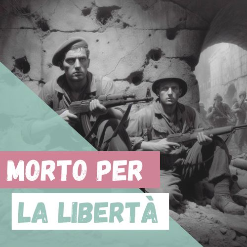 Morto per la libertà. Die italienische Resistenza