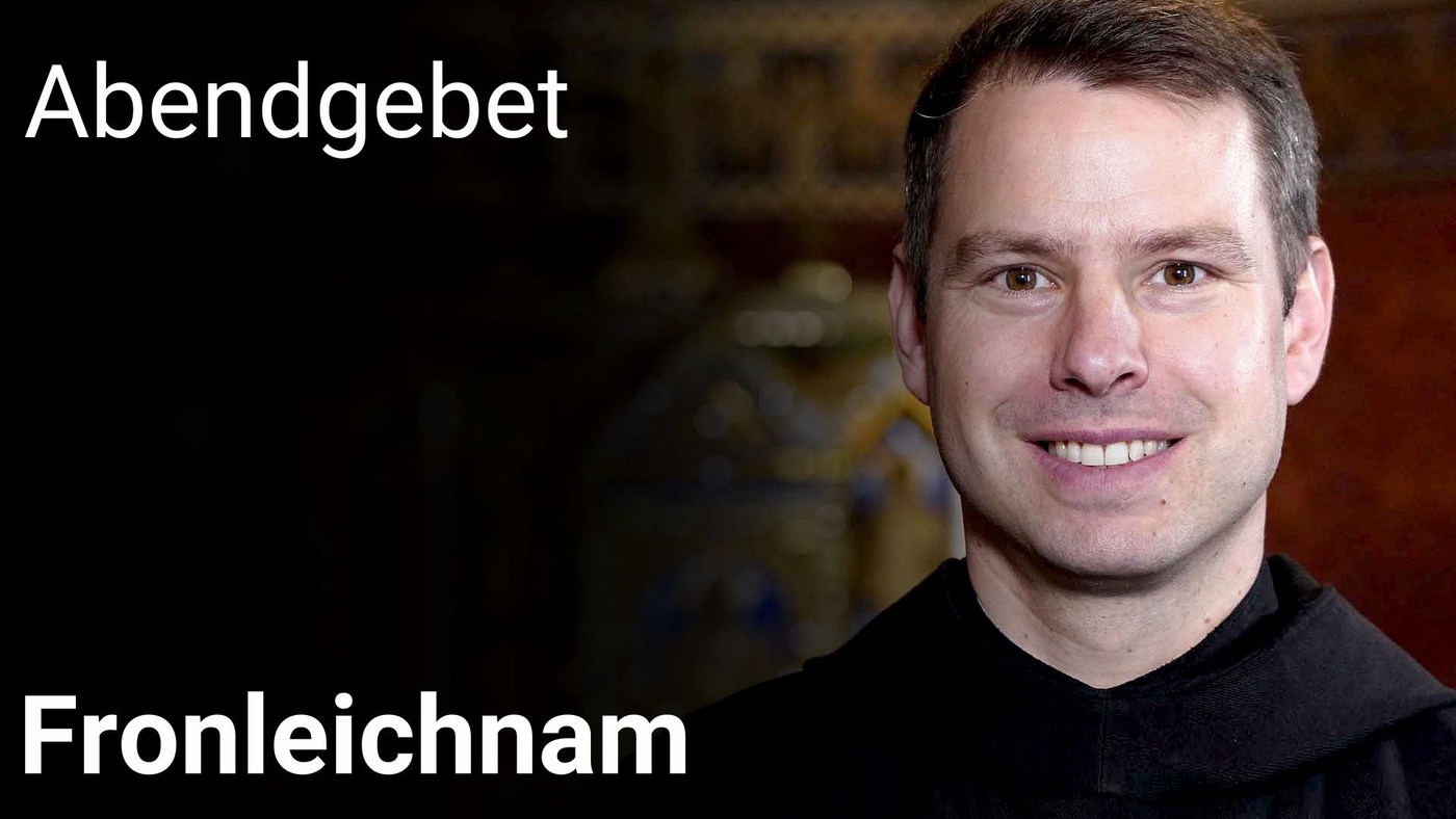 Abendgebet - 19. Juni 2025 Fronleichnam