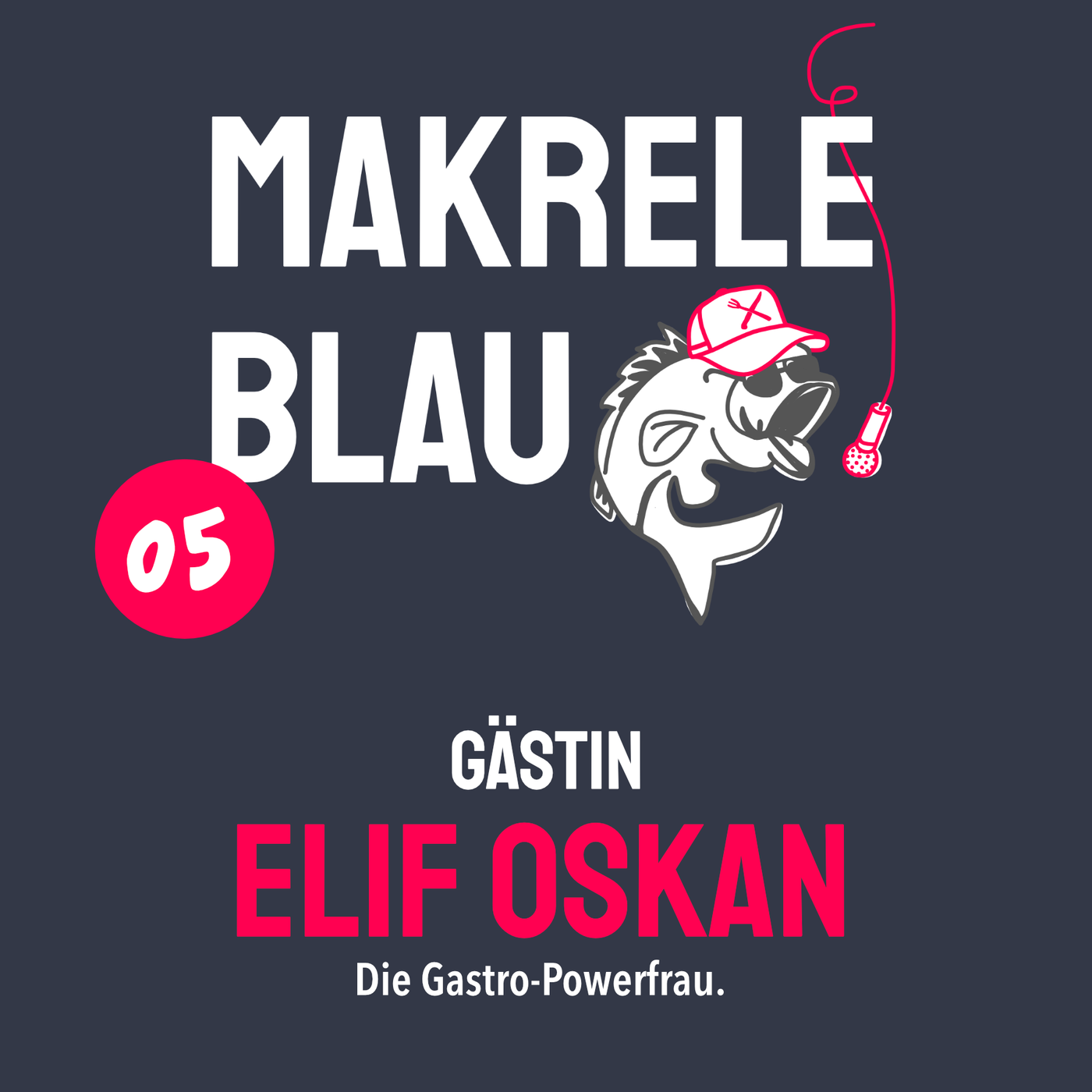 Makrele Blau #05 – Frauenpower in der Gastro, mit Elif Oskan