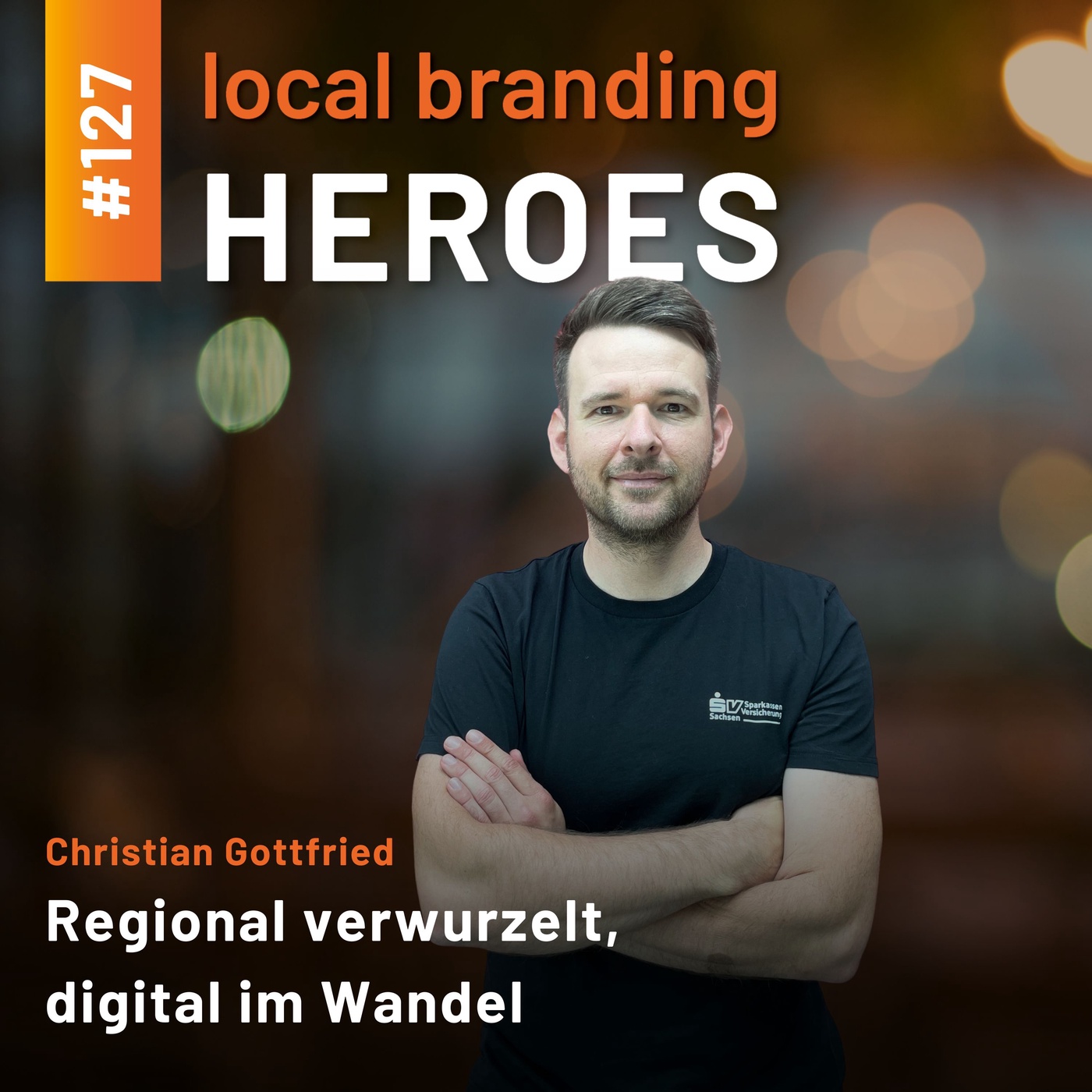 #127 Christian Gottfried, Leitung Marketing, CRM- & Kampagnenmanagement, Sparkassen-Versicherung Sachsen