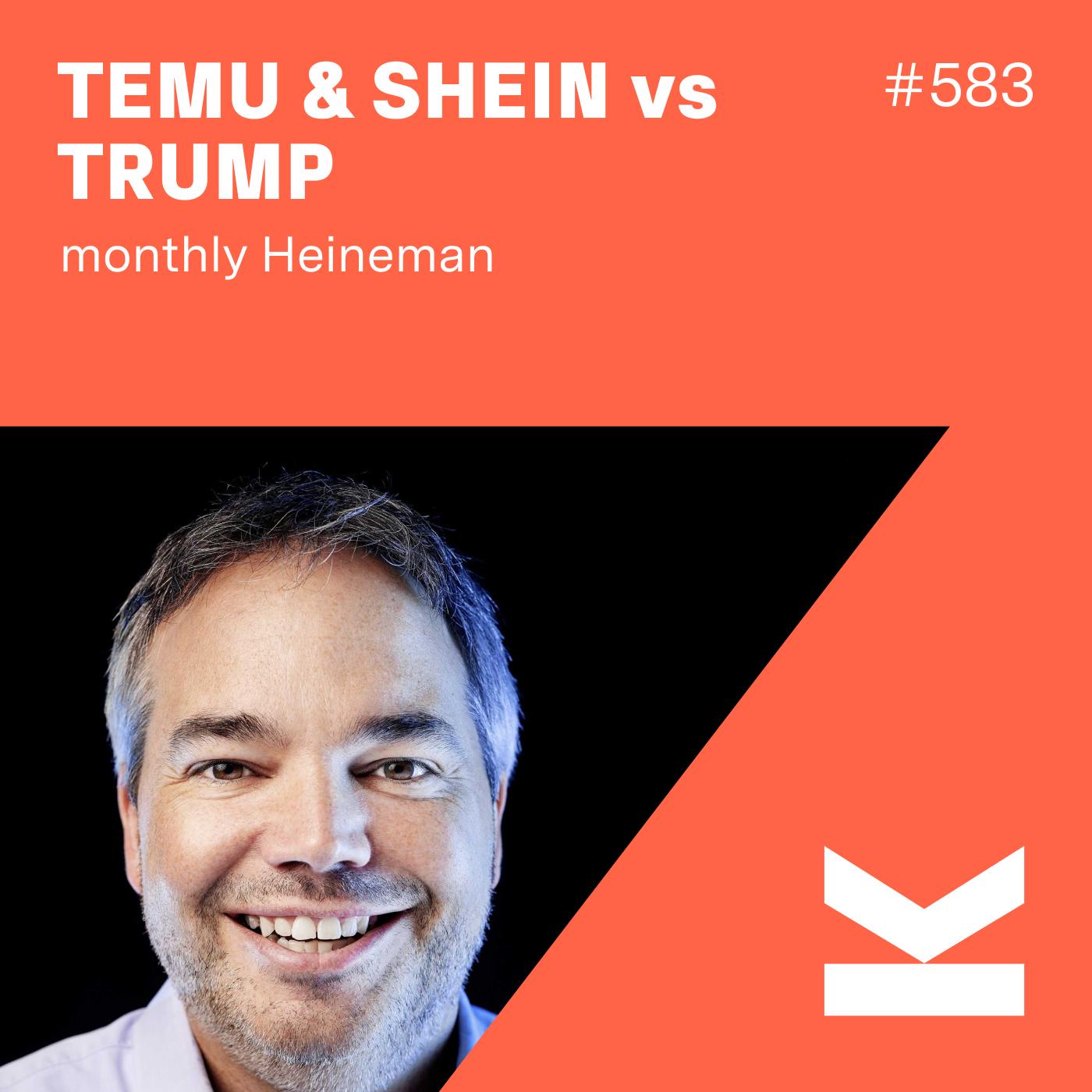 K#583  TEMU & SHEIN vs. TRUMP im monthly Heinemann