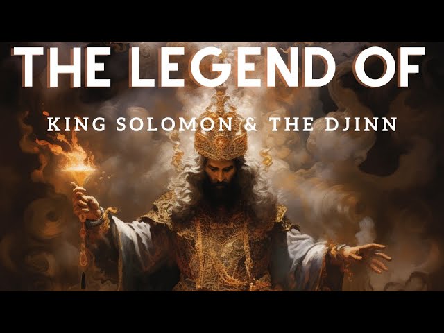 The Legend of King Solomon and the Djinn