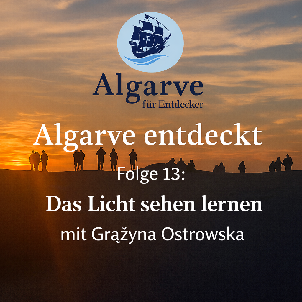 Folge 13: Algarve entdeckt – Das Licht sehen lernen mit Grażyna Ostrowska