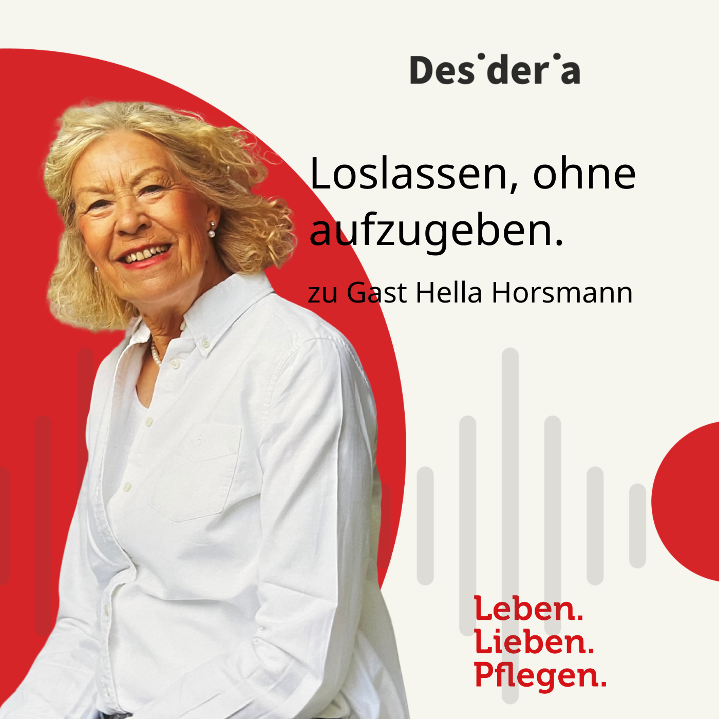 Loslassen, ohne aufzugeben: Als pflegende Angehörige auf eigene Grenzen achten. Mit Hella Horsmann
