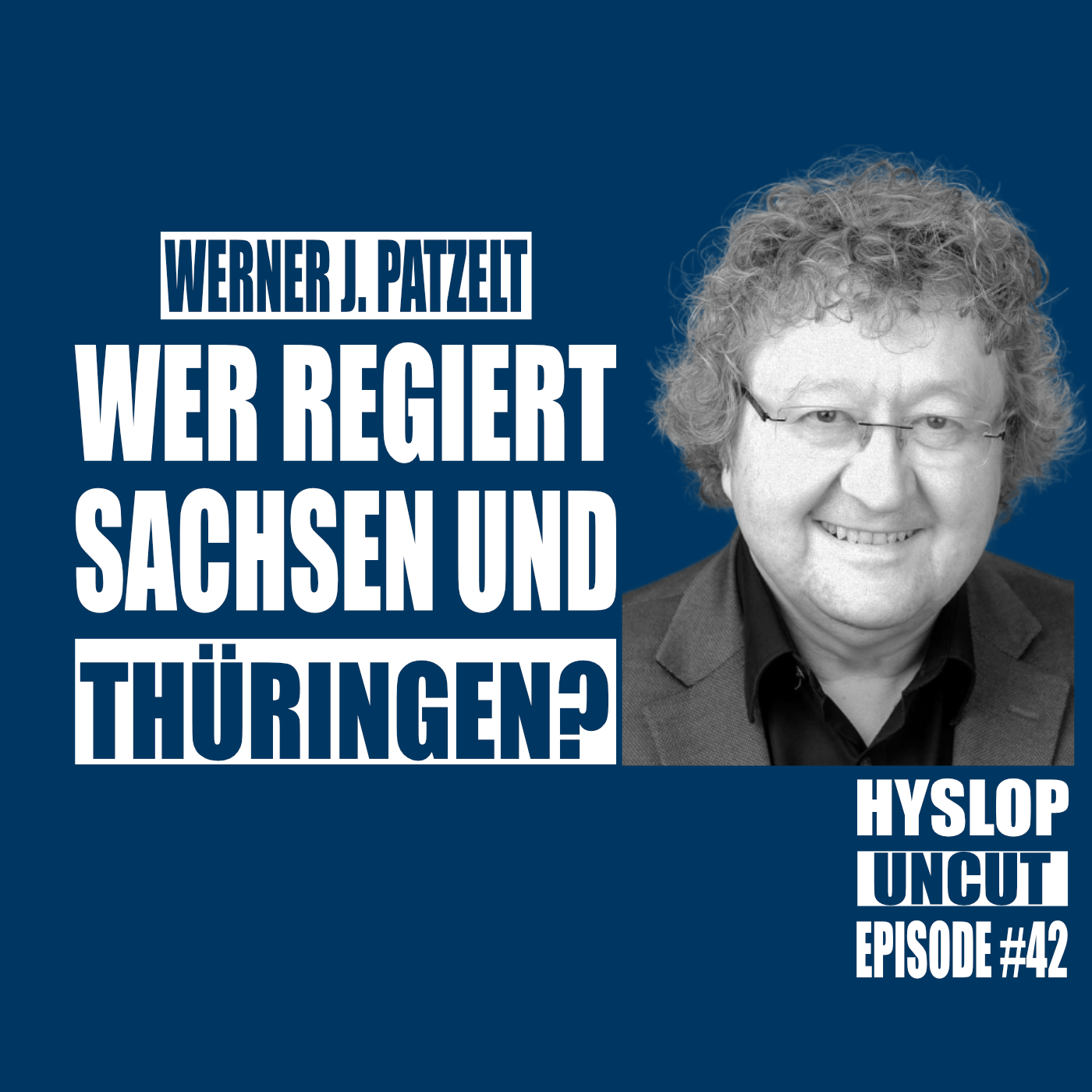 Hyslop Uncut #42: Werner J. Patzelt