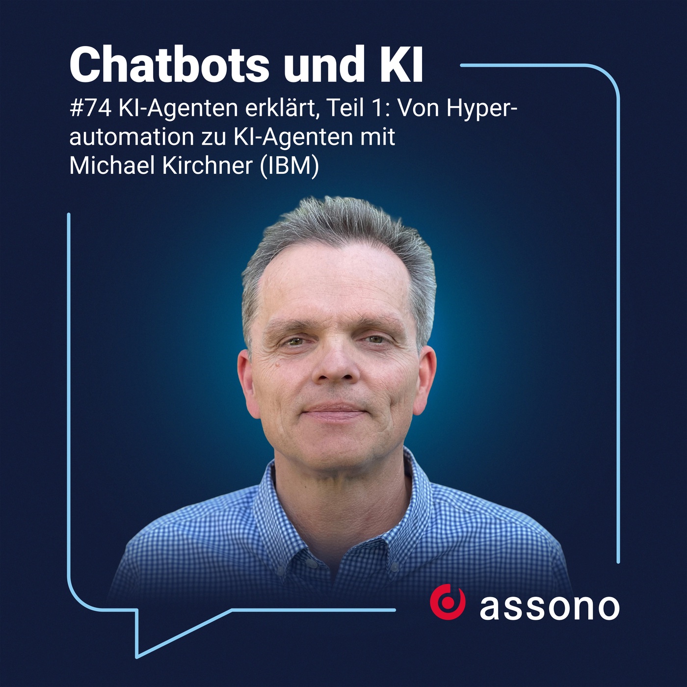 #74 - KI-Agenten erklärt, Teil 1: Von Hyperautomation zu KI-Agenten mit Michael Kirchner (IBM)