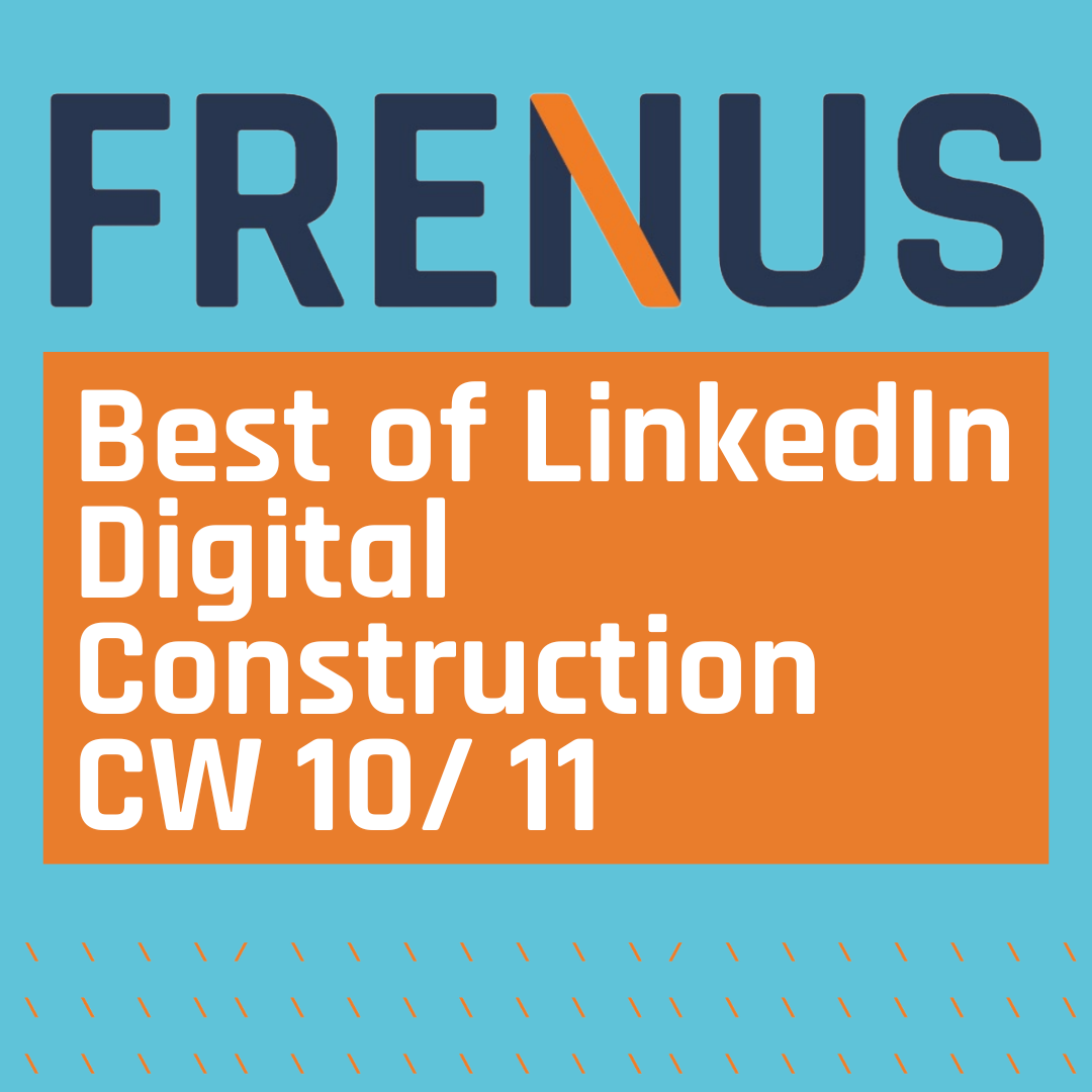 Best of LinkedIn: Digital Construction CW 10/ 11