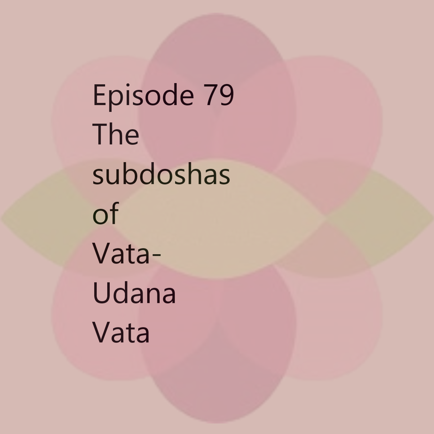 Episode 79 Udana Vata