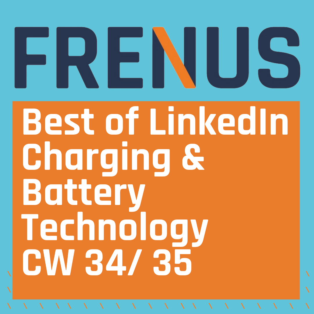 Best of LinkedIn: Charging & Battery Technology CW 34/ 35
