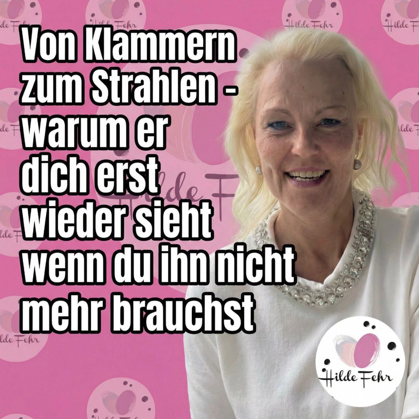 #28 Vom Klammern zum Strahlen - Warum er dich erst wieder sieht wenn...