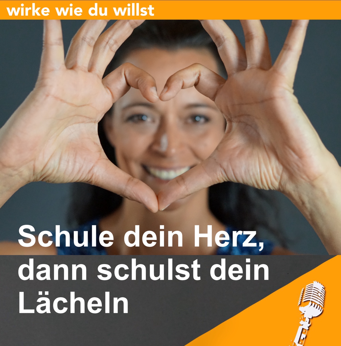 #49 Schule dein Herz, dann schulst du dein Lächeln