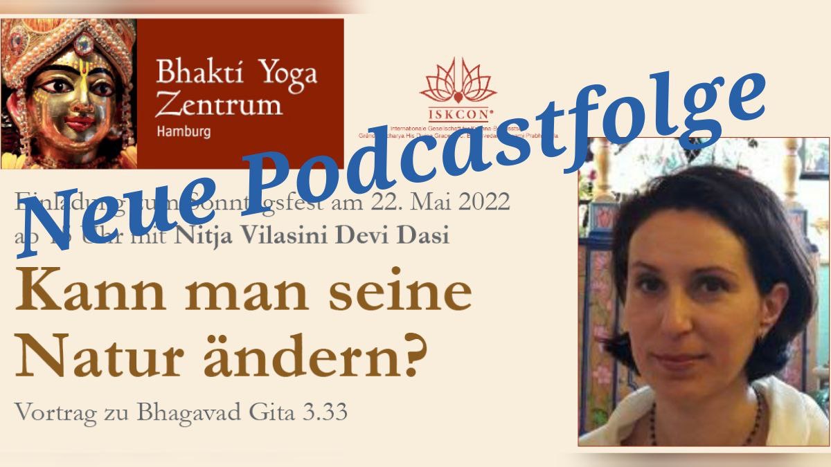 Kann man seine  Natur ändern? – Vortrag zu Bhagavad Gita 3.33 von Nitya Vilasini Devi Dasi