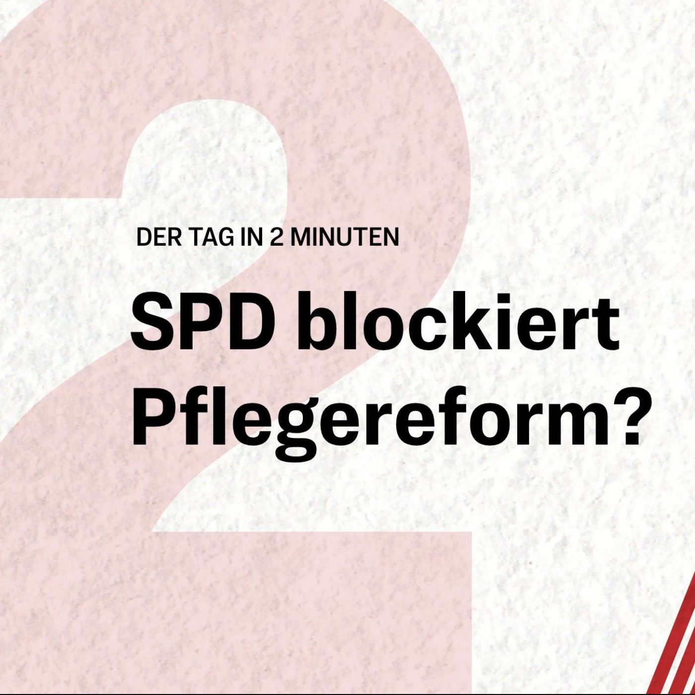 Drohende SPD-Blockade bei Pflegereform: Regierung sucht Lösung | Der Tag in 2 Minuten