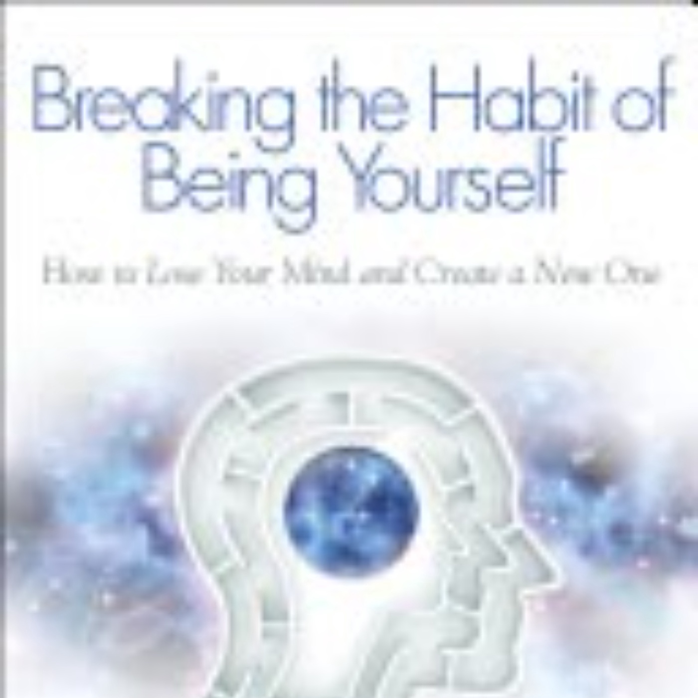 Breaking the Habit of Being Yourself: A Transformative Summary