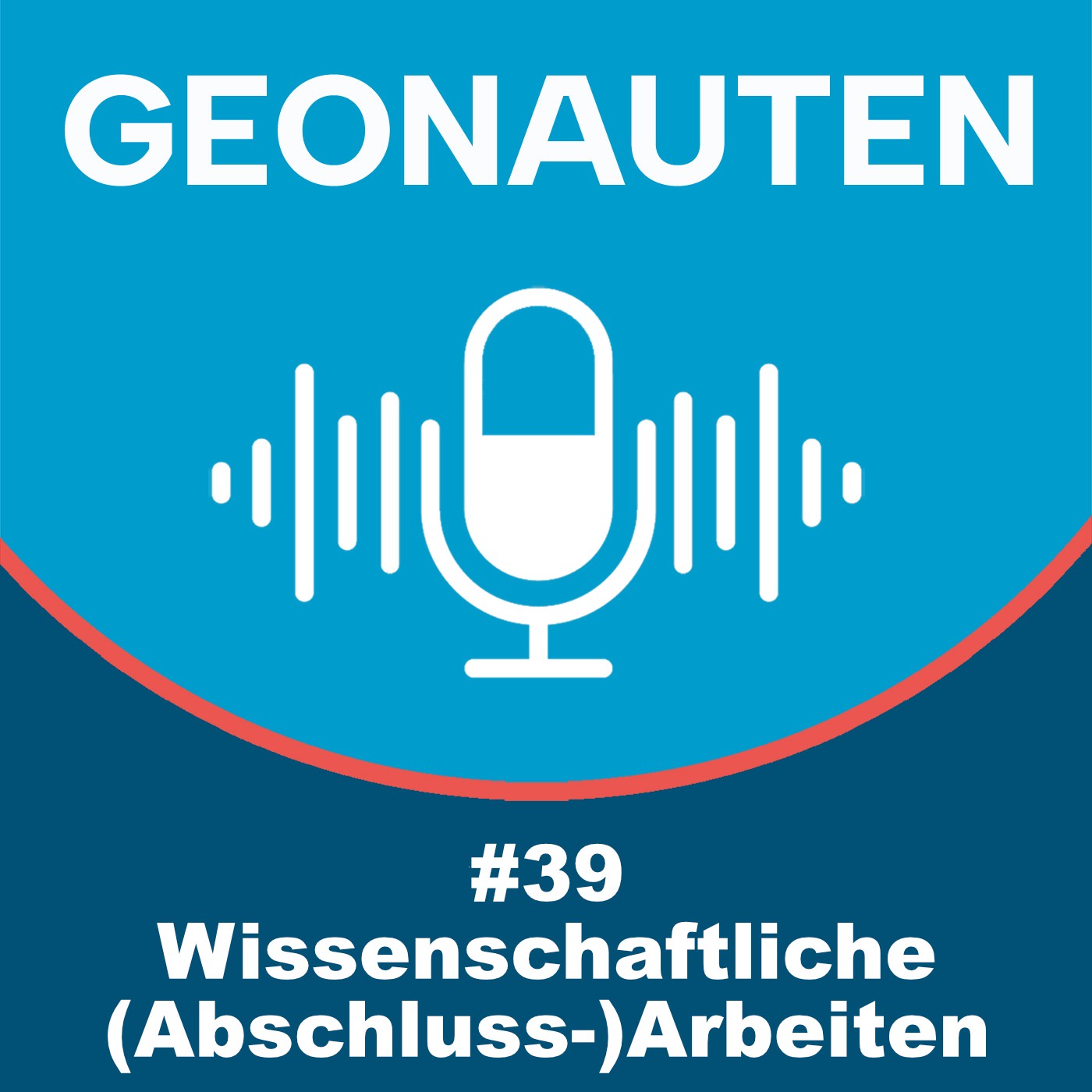 Geonauten #39 - (Abschluss)-Arbeit