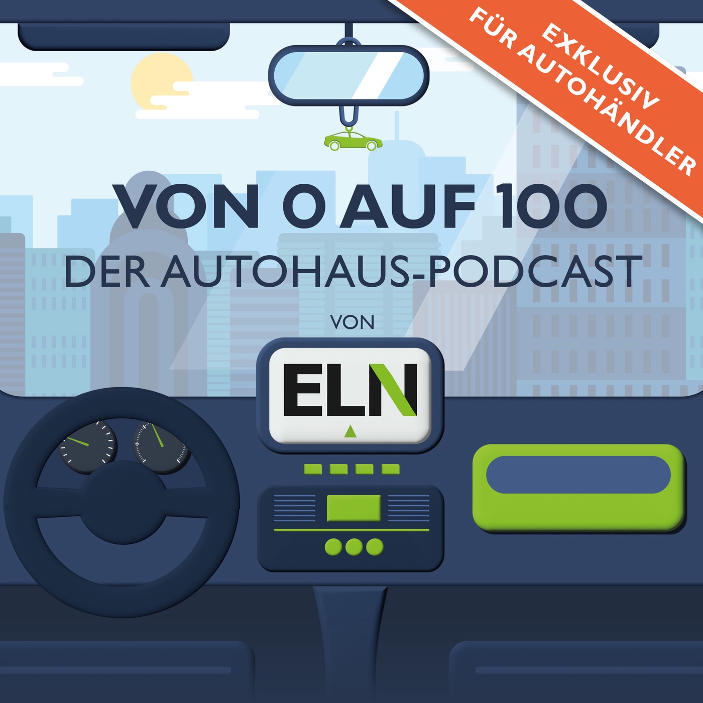 Von 0 auf 100 – Der Autohaus-Podcast von ELN