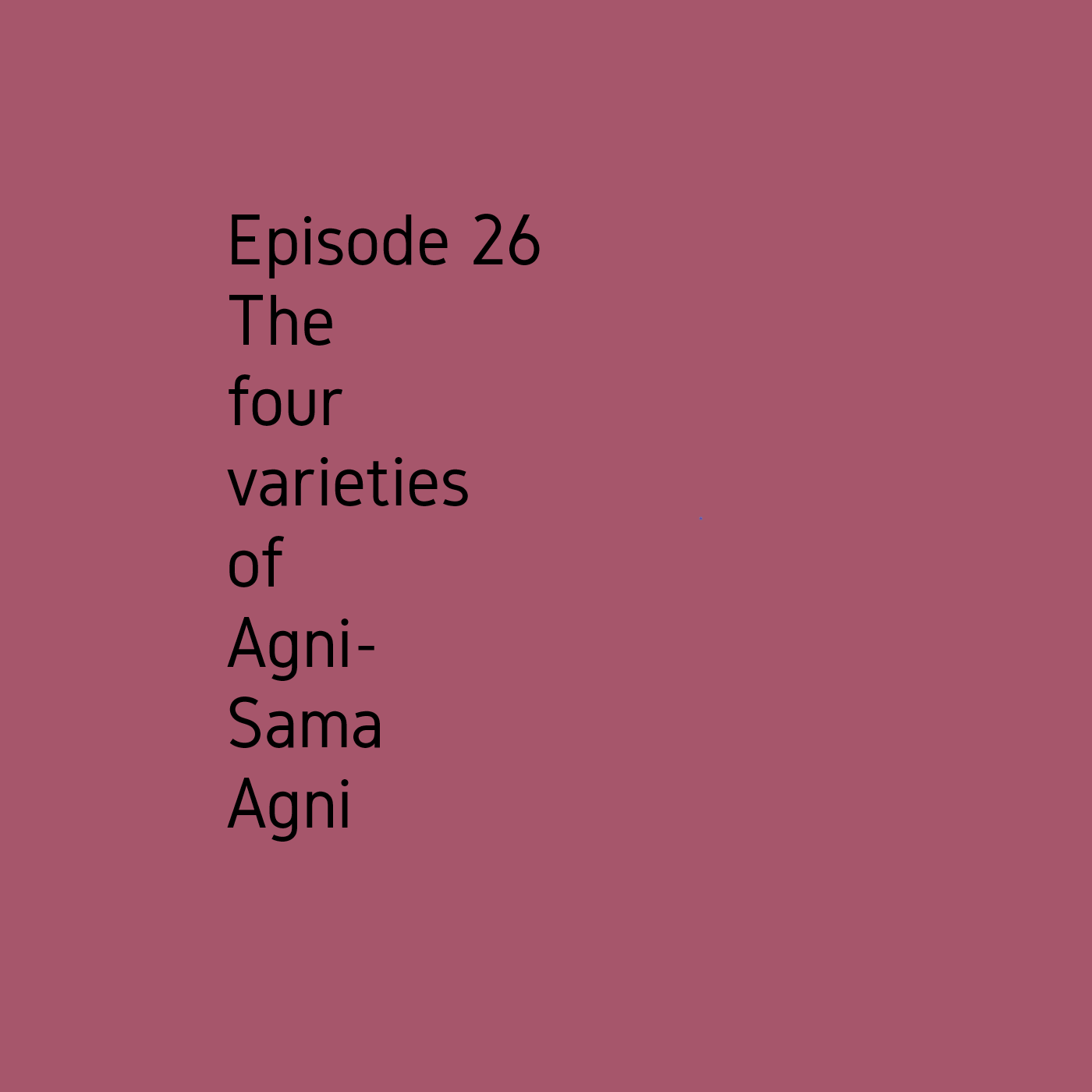 Episode 26 Sama Agni