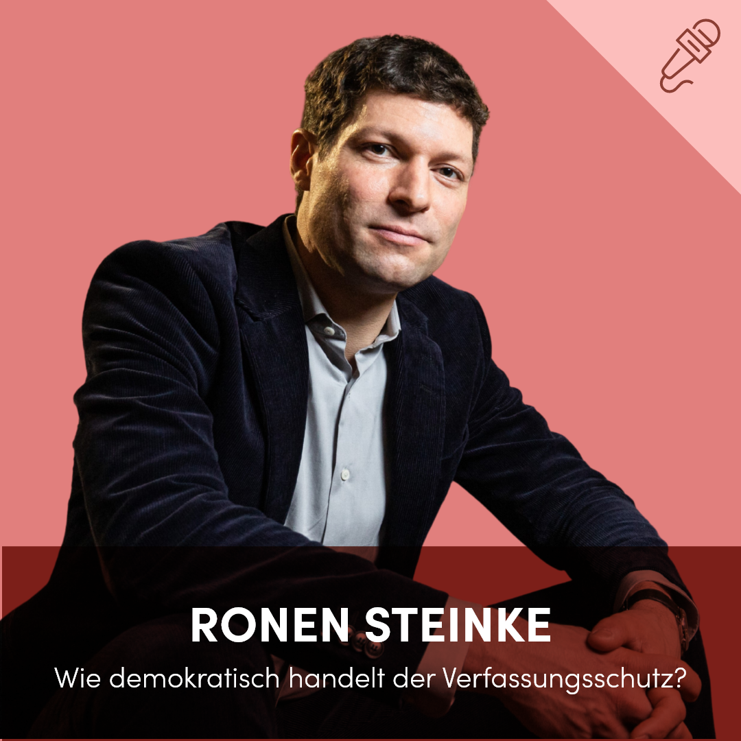 Wen schützt eigentlich der Verfassungsschutz? Im Gespräch mit Ronen Steinke.