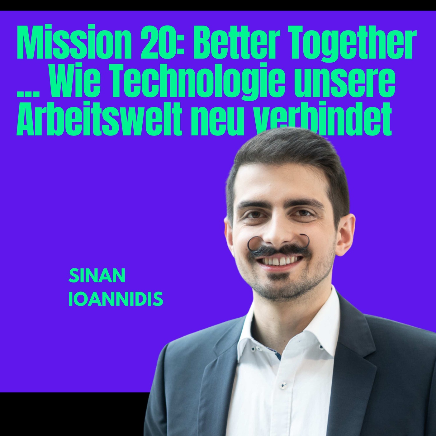 Mission #20 Better Together – Wie Technologie unsere Arbeitswelt neu verbindet