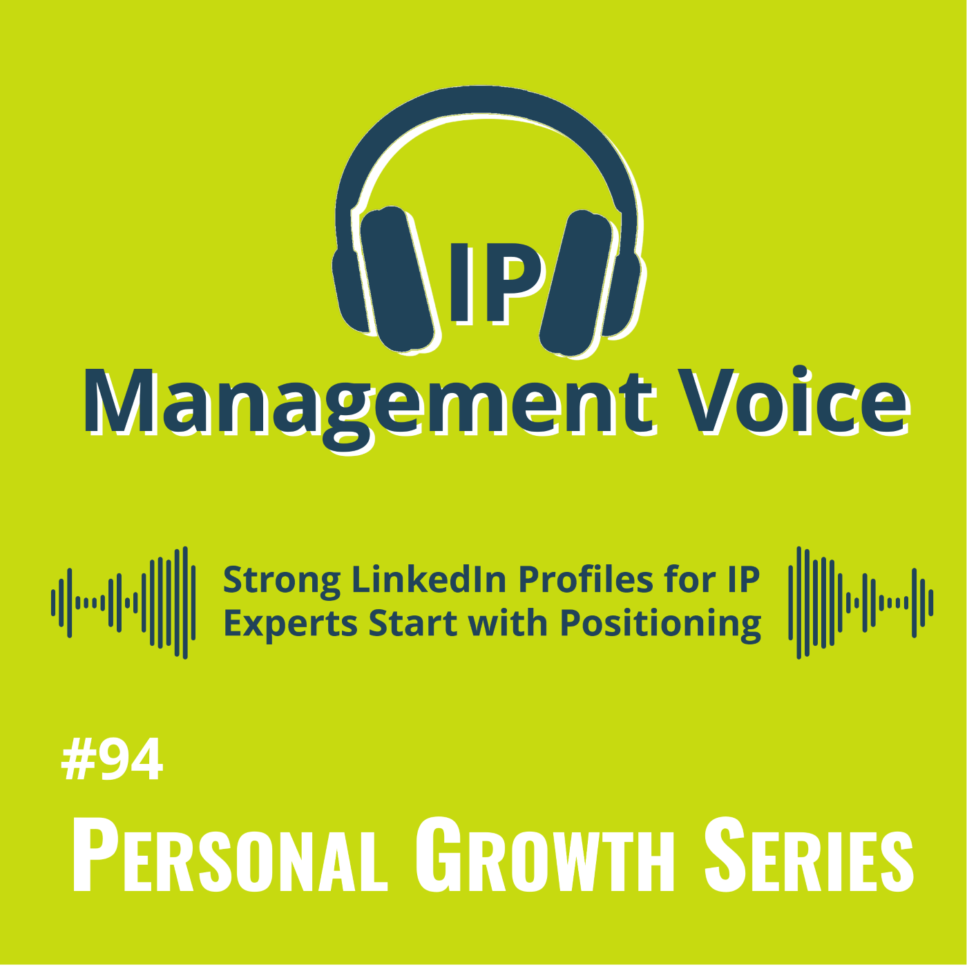 #94 Strong LinkedIn Profiles for IP Experts Start with Positioning