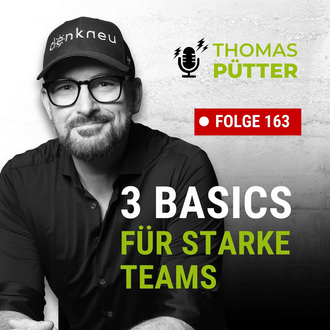 (163) Die 3 Führungs-Basics für starke Teams