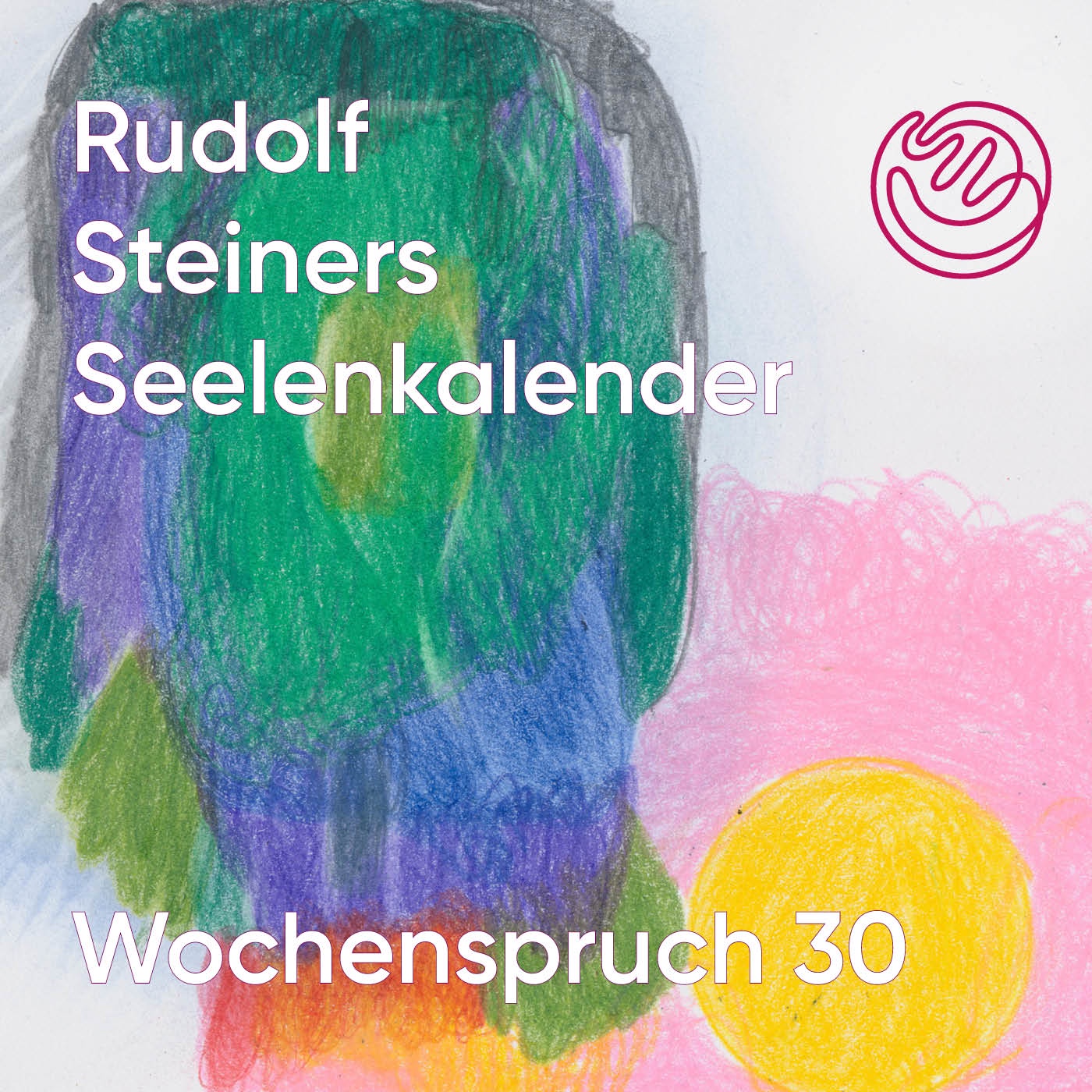 Wochenspruch 30 aus dem Seelenkalender Rudolf Steiners