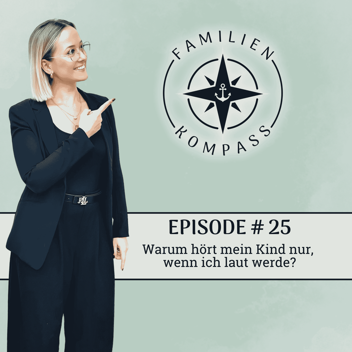 #25 Warum hört mein Kind nur, wenn ich laut werde?