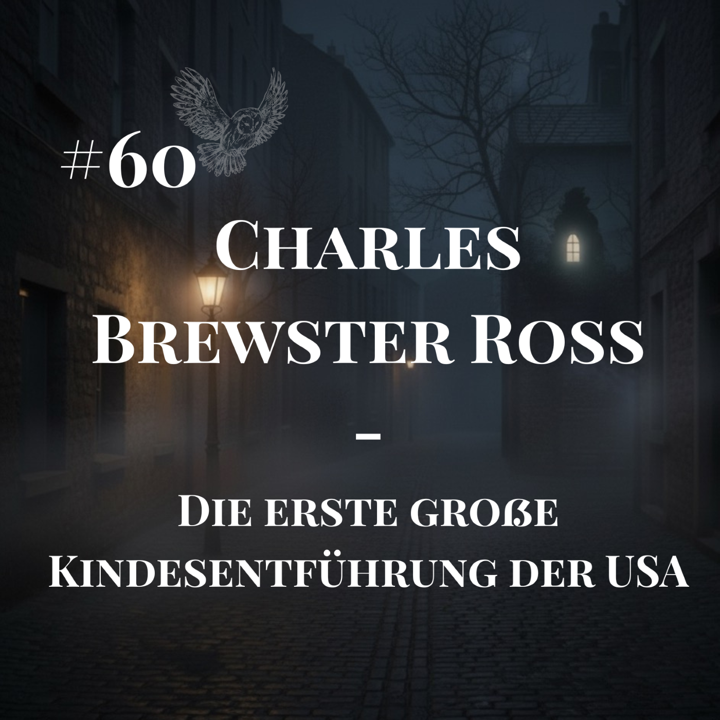 #60 Charles Brewster Ross – Die erste große Kindesentführung der USA