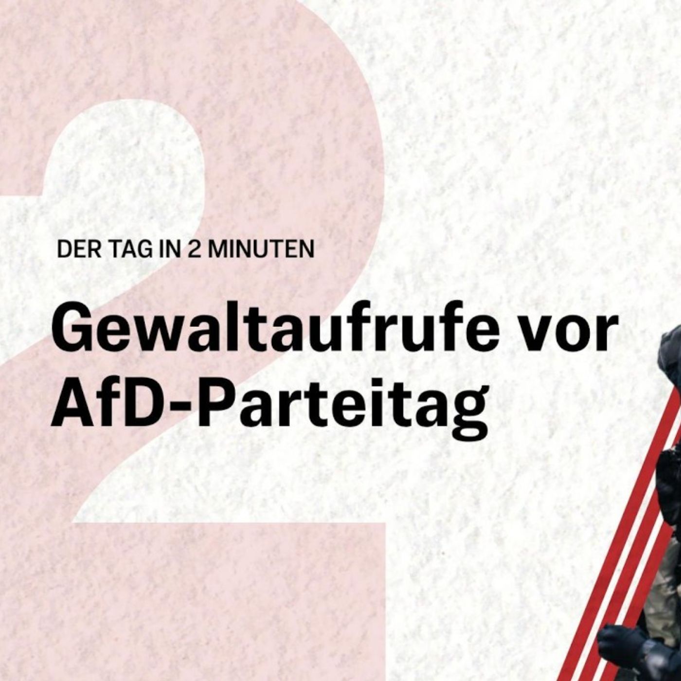 Gewaltaufrufe vor AfD-Parteitag: Polizei schlägt Alarm | Der Tag in 2 Minuten
