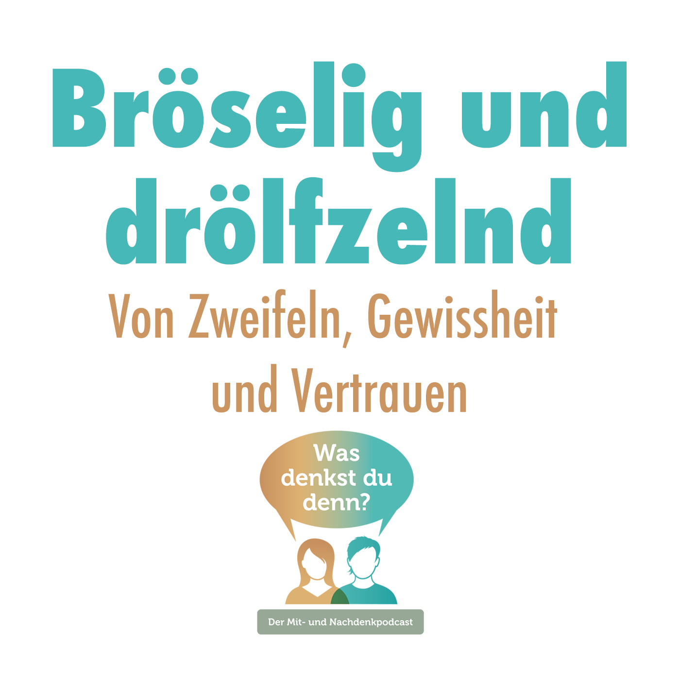 Bröselig und drölfzelnd