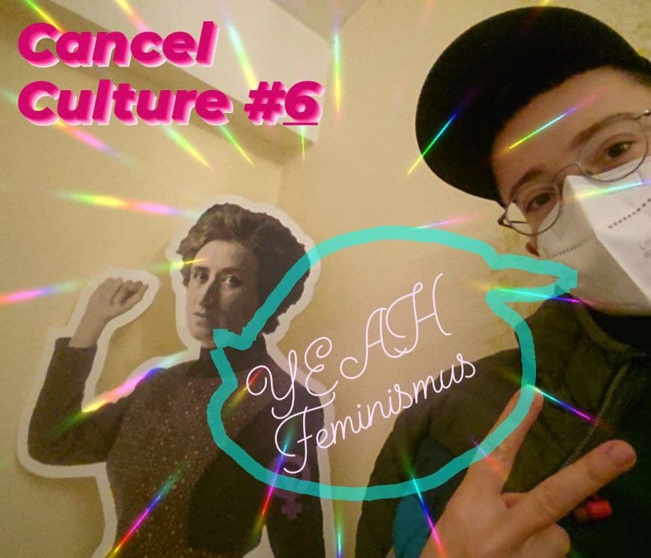 Cancel Culture #6: YEAH Feminismus