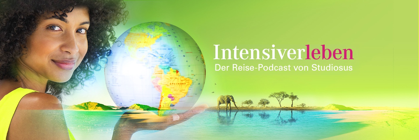 Intensiverleben - Der Reise-Podcast von Studiosus