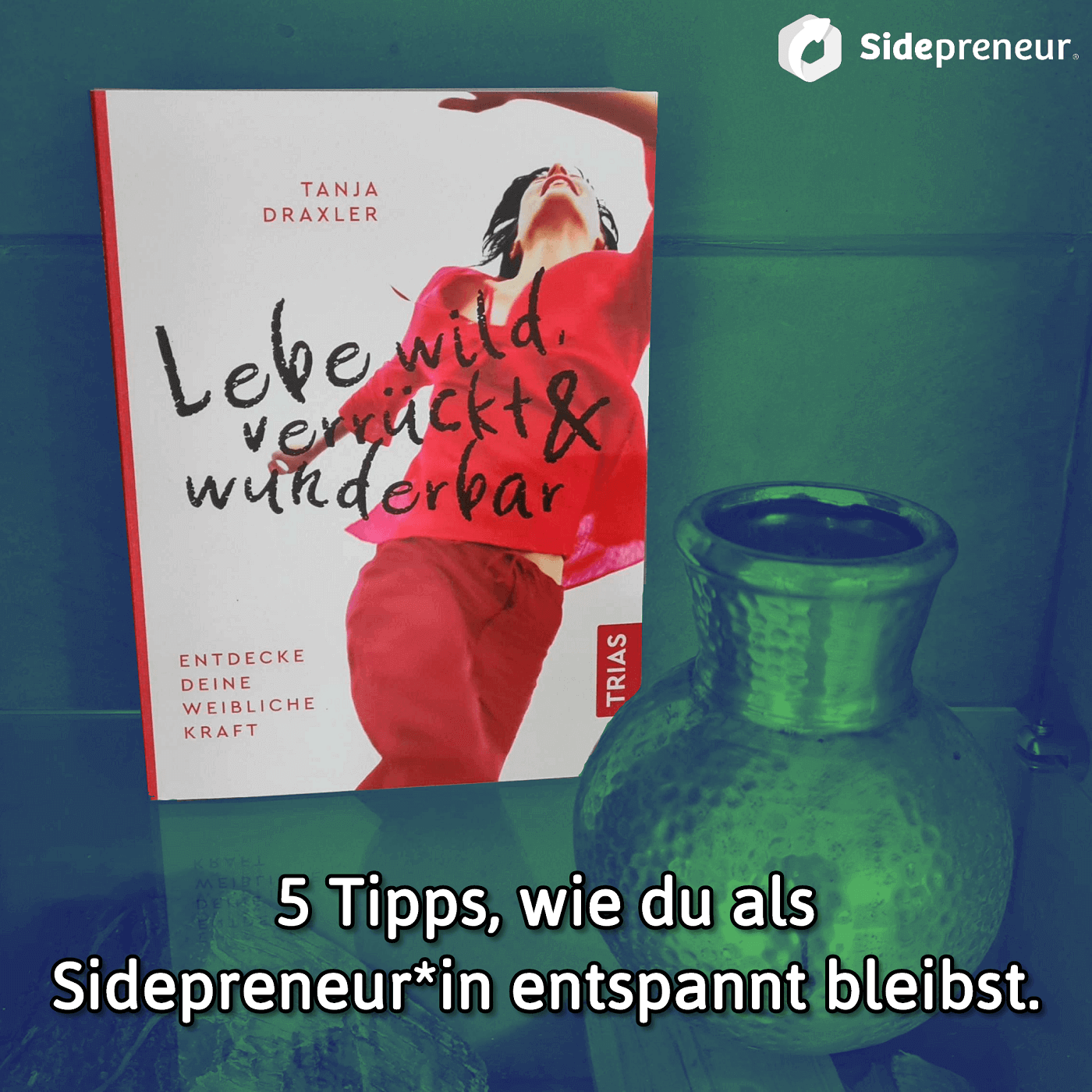 SP224 - Als Sidepreneur*in entspannt bleiben - so gelingt es dir