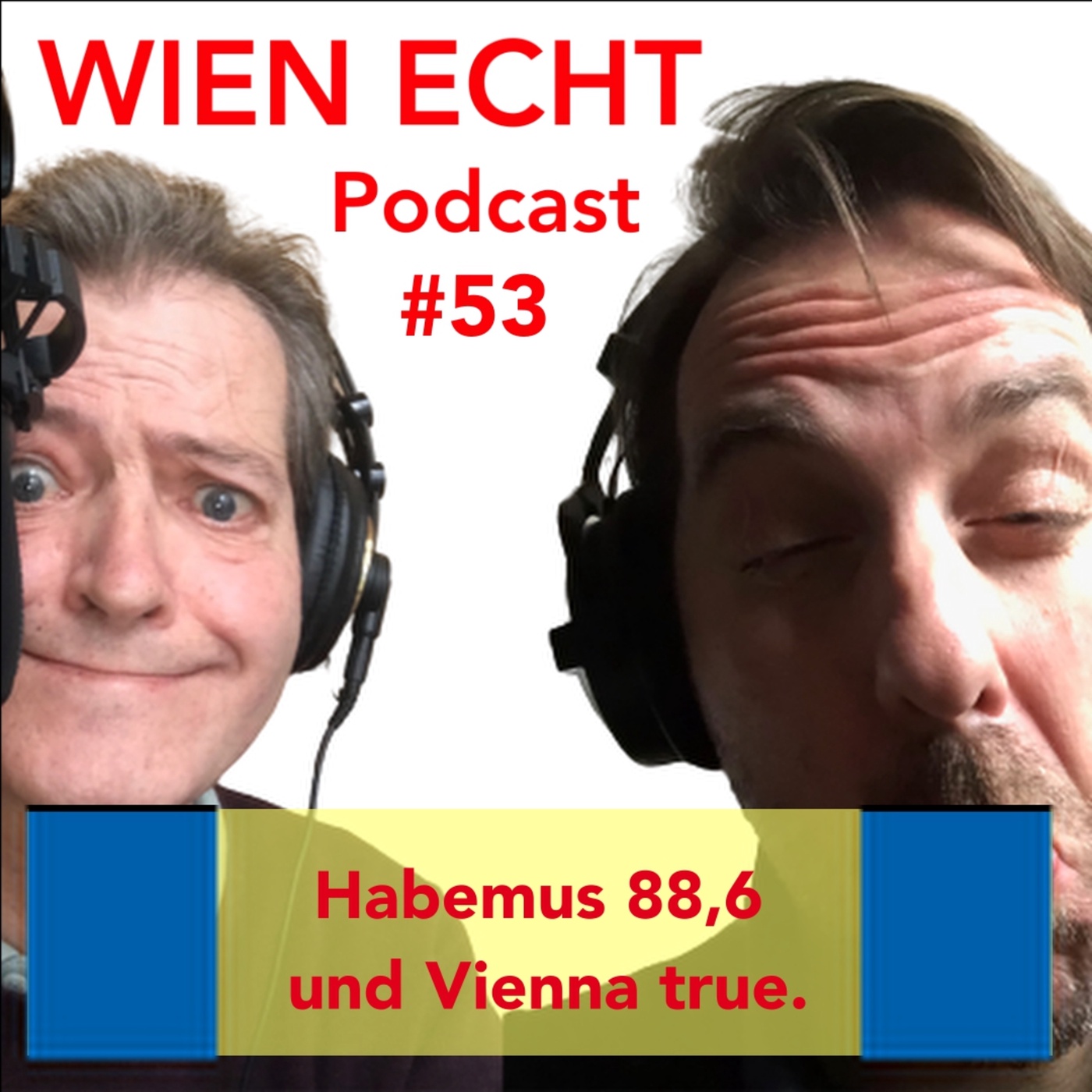 Folge 53 - Habemus 88,6 und Vienna true.