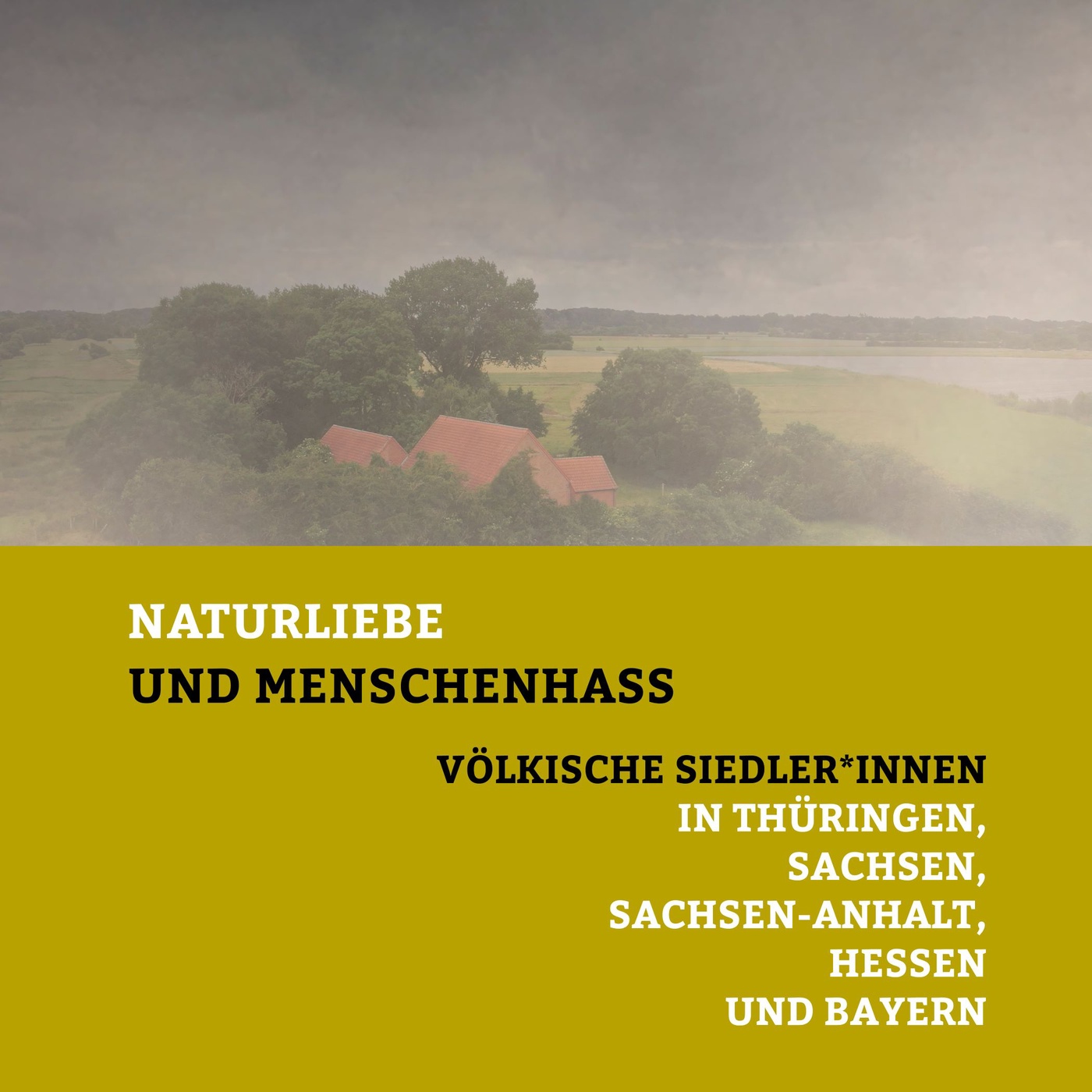 Naturliebe und Menschenhass: Völkische Siedler:innen in Bayern