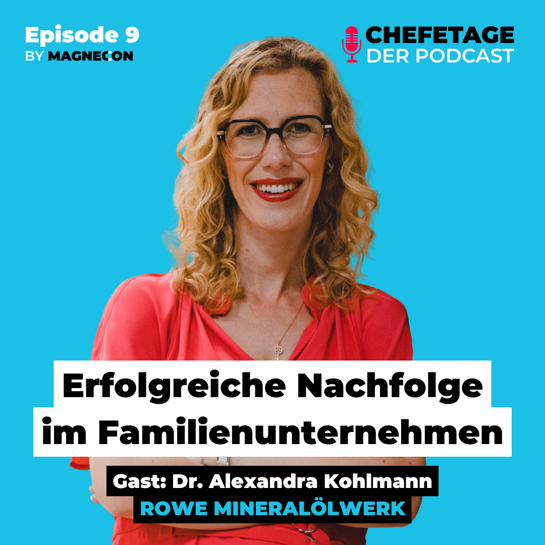 #9 - Nachfolge im Familienunternehmen - Dr. Alexandra Kohlmann, ROWE Mineralöl