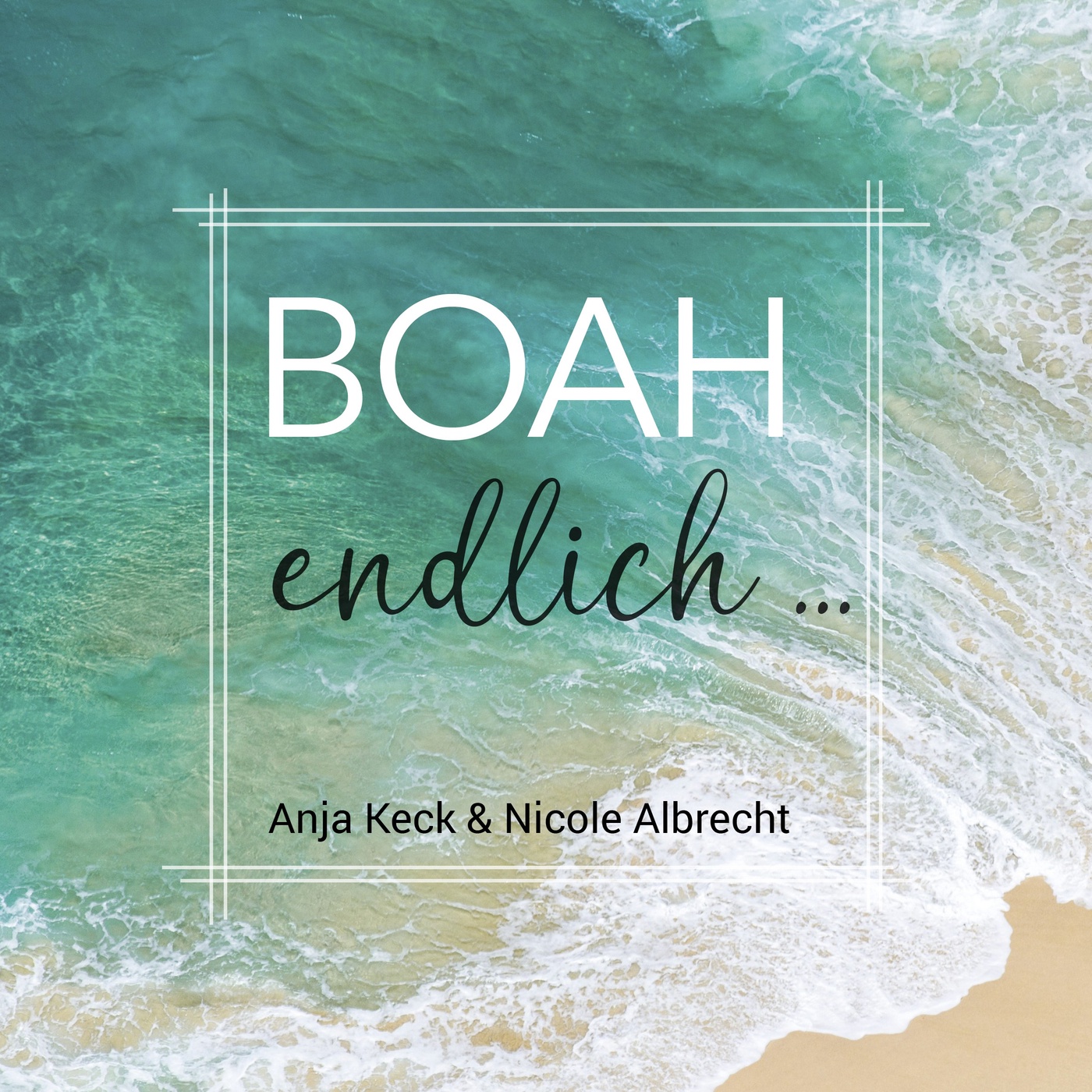 BOAH endlich - der Podcast, den du gerade noch gebraucht hast.