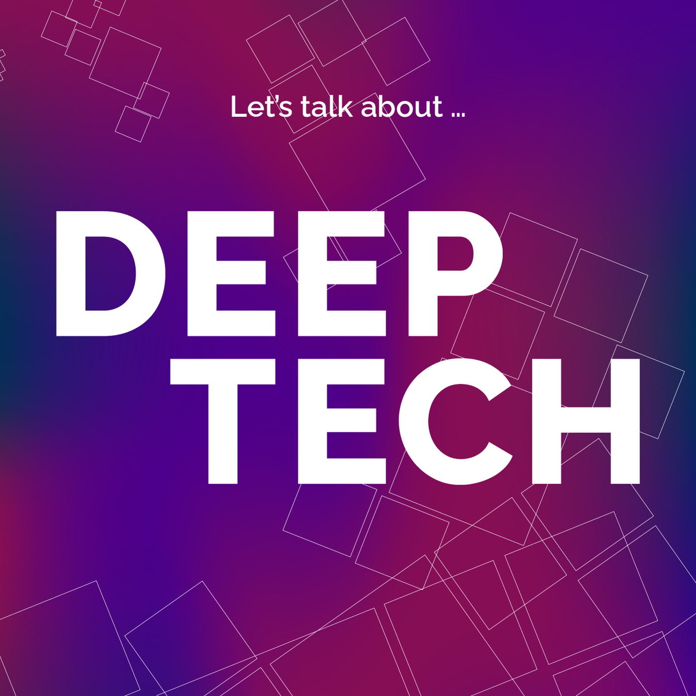 Let’s talk about (Deep) Tech!