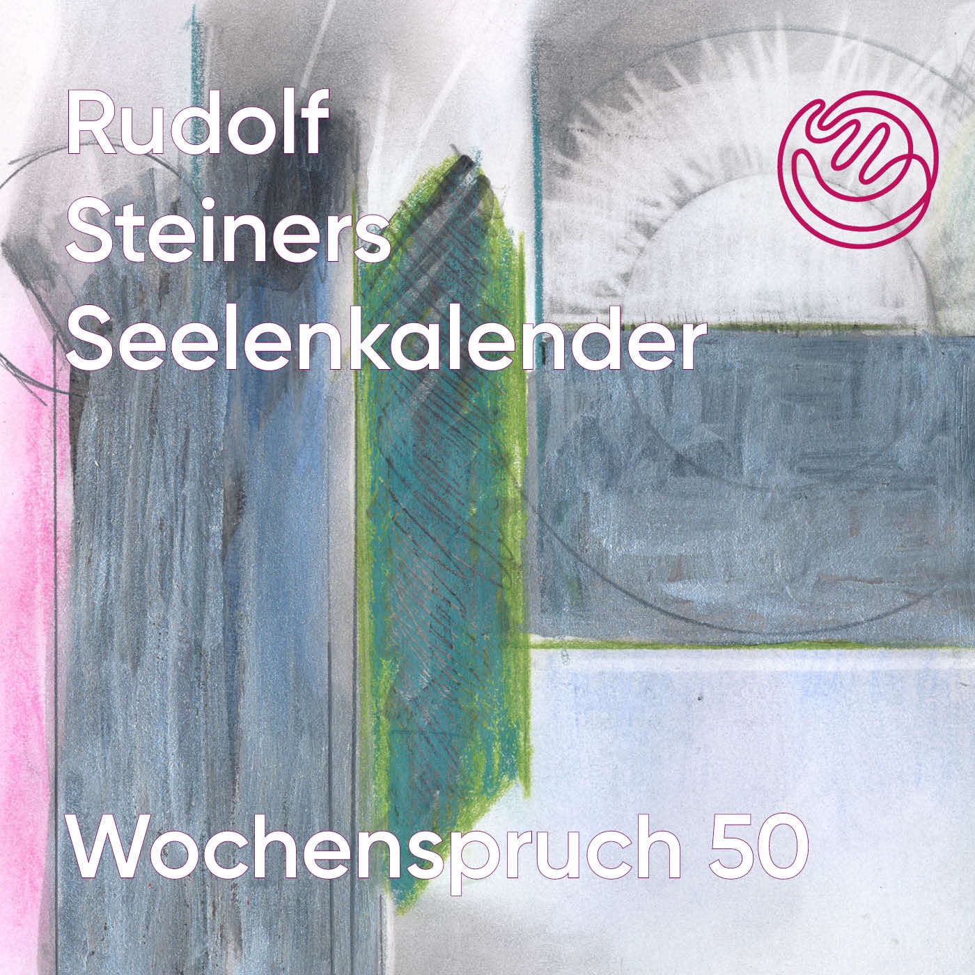 Wochenspruch 50 aus dem Seelenkalender Rudolf Steiners