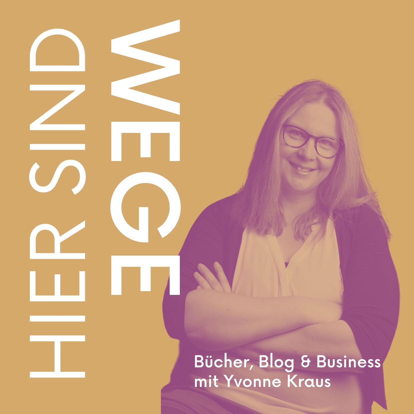 Hier sind Wege - Der Podcast für dein autarkes Leben mit Buch, Blog und Business mit Yvonne Kraus