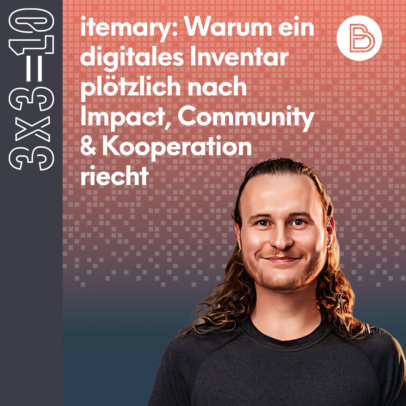 3x3=10 #14: itemary: Warum ein digitales Inventar plötzlich nach Impact, Community und Kooperation riecht