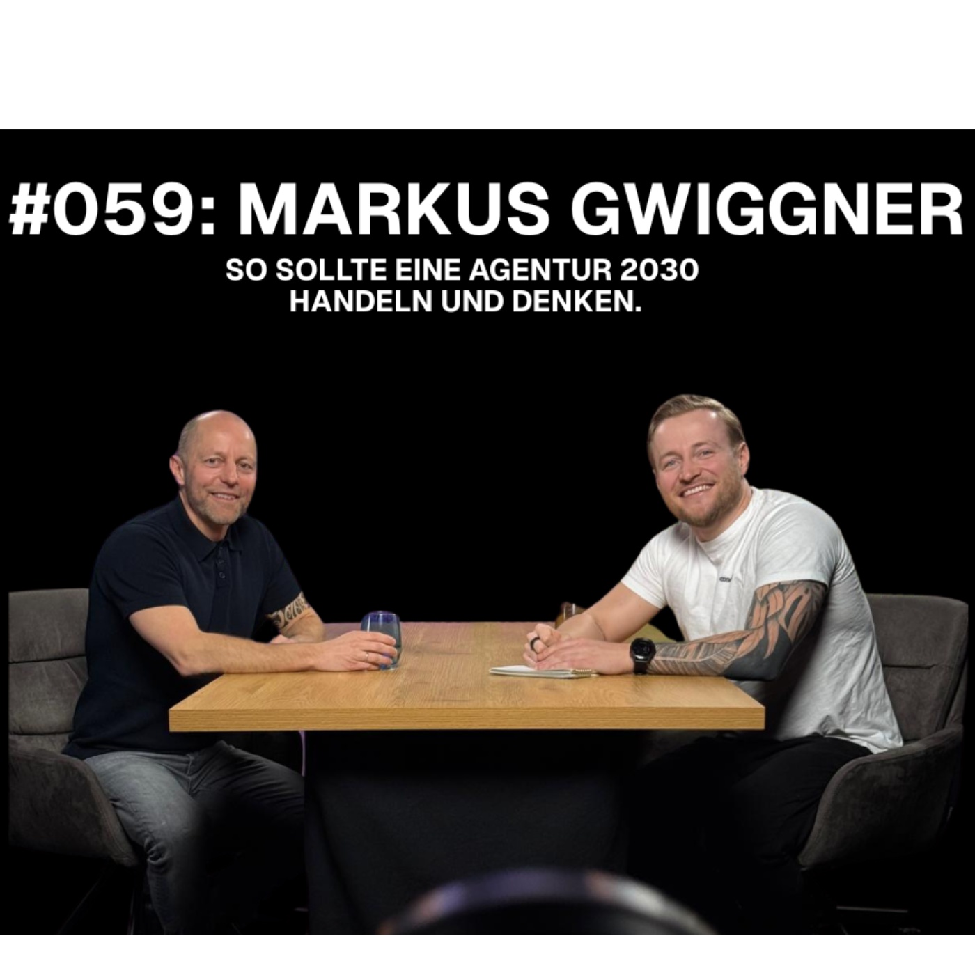 #059: Agenturgründer Markus Gwiggner im Gespräch: So sollte eine Agency 2030 handeln und denken.