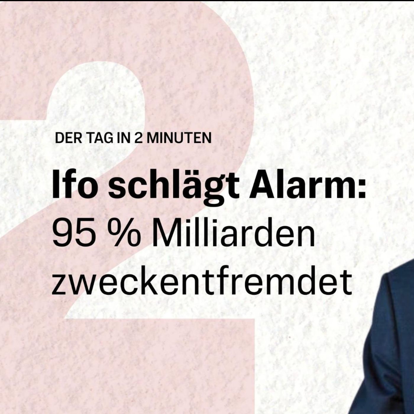 Ifo schlägt Alarm: 95 % Milliarden zweckentfremdet | Der Tag in 2 Minuten