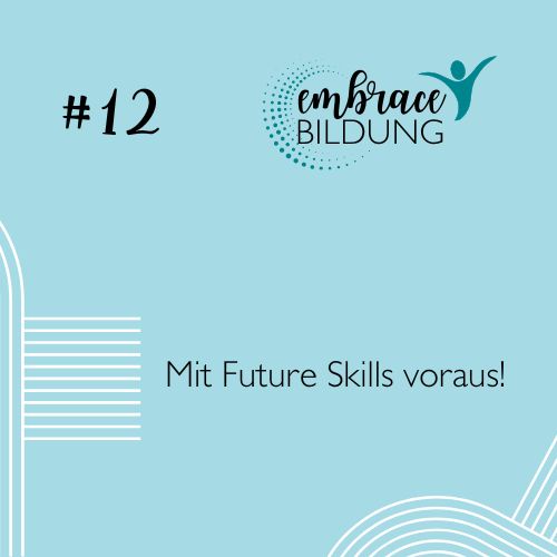 #12 | Mit Future Skills voraus!