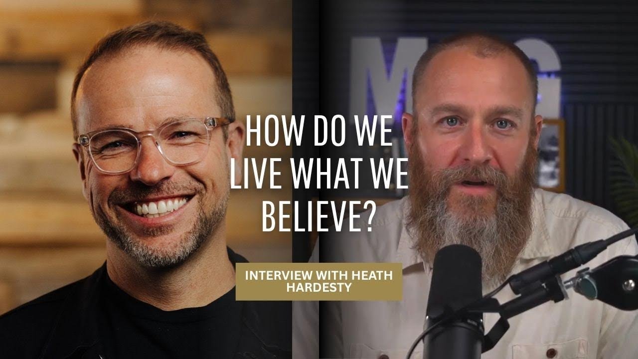 Living What We Believe w/ Heath Hardesty