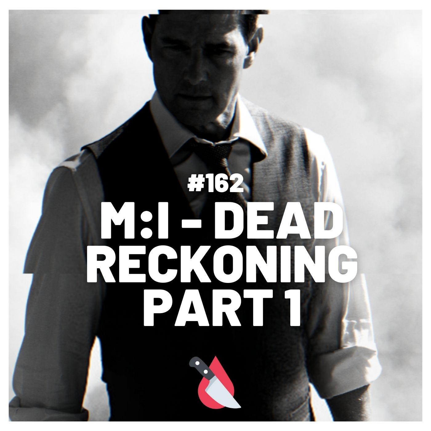 #162 - Mission: Impossible - Dead Reckoning Part One