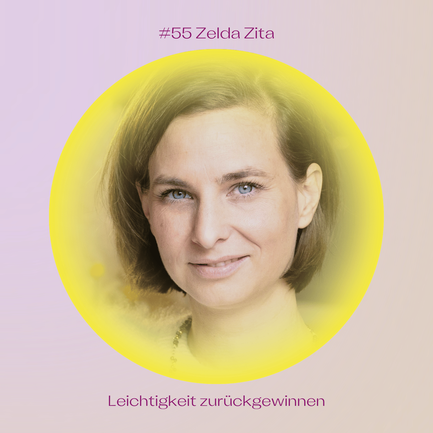 #55 Leichtigkeit gewinnen und Transformation leben mit Zelda Zita
